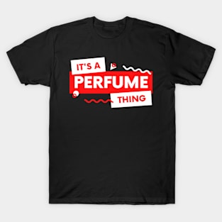 Perfume Lover, Perfume Collector, Smell Good, Cover Yourself, Expensive Taste, Perfume and Cologne T-Shirt